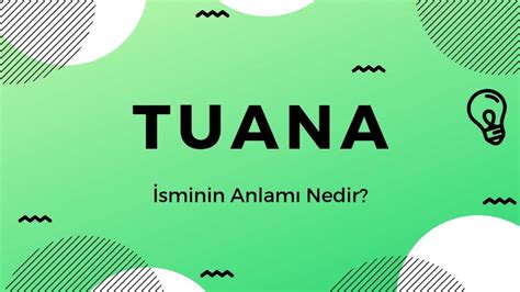 T­u­a­n­a­ ­İ­s­m­i­ ­v­e­ ­Ö­n­e­m­i­